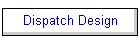 Dispatch Design
